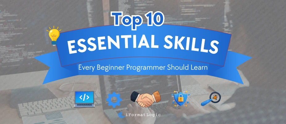 Top 10 Essential Skills Every Beginner Programmer Should Learn